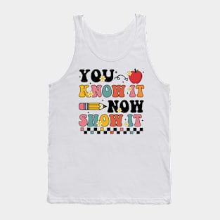 Groovy State Testing Day Teacher, You Know It Now Show It Tank Top